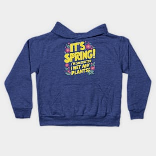 It's Spring I'm So Excited I Wet My Plants Planting Garden Kids Hoodie